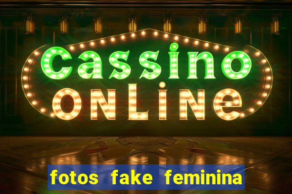 fotos fake feminina no espelho